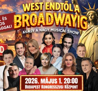 West Endtől a Broadwayig - Budapestre érkezik a nagy musical show