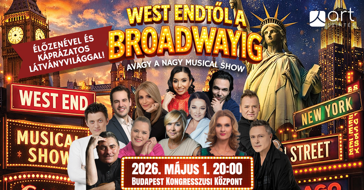 West Endtől a Broadwayig - Budapestre érkezik a nagy musical show